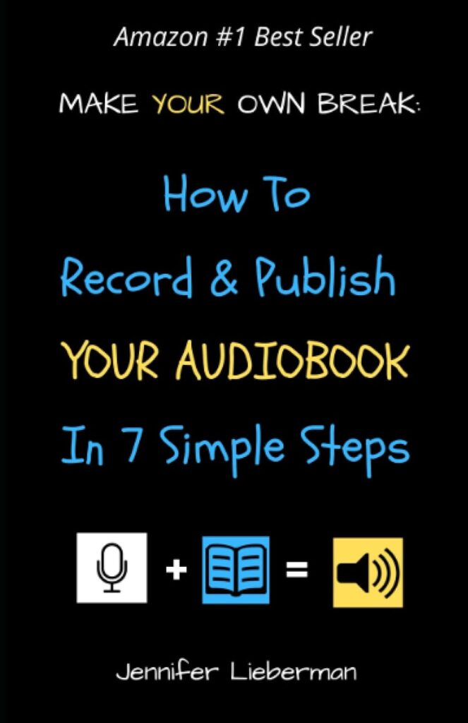 Make Your Own Break: How to Record & Publish Your Audiobook In Seven Simple Steps